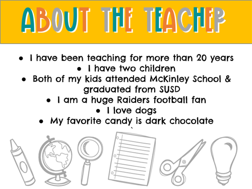 About the Teacher: I have been teaching for more than 20 years, I have two children, Both of my kids attended McKinley School